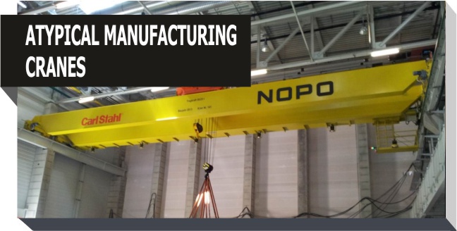 Atypical manufacturing cranes
